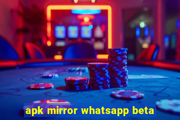 apk mirror whatsapp beta